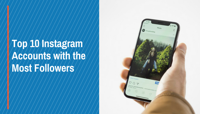 Top 10 Instagram Accounts with the Most Followers